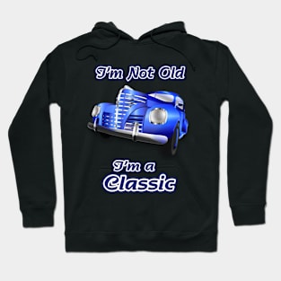 I'm Not Old I'm a Classic 50's Car Hoodie